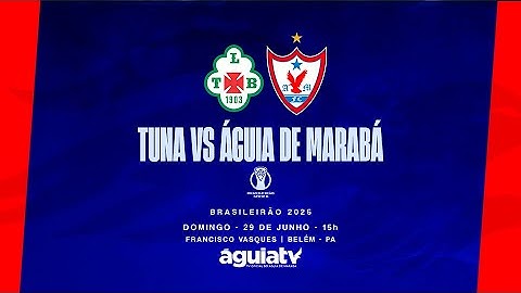 AO VIVO | TUNA VS ÁGUIA DE MARABÁ | BRASILEIRÃO SÉRIE D 2025