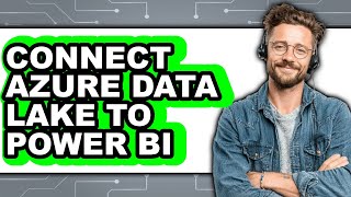 How to Connect Azure Data Lake to Power Bi - Step by Step