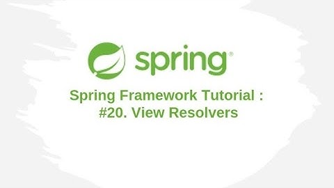 Spring Framework Tutorial : #20. View Resolvers