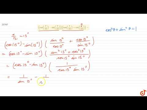 Video `(cos(pi/12)-sin(pi/12))(tan(pi/12)+cot(x/12))=` - youtube