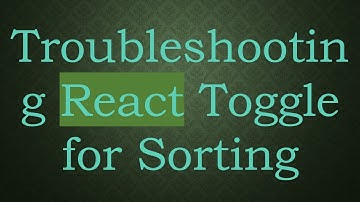 Troubleshooting React Toggle for Sorting