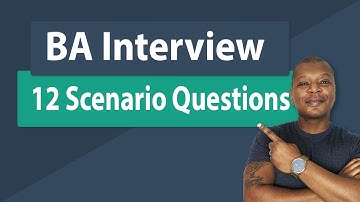 Business Analyst Interview Questions & Answers - Scenario Based Questions