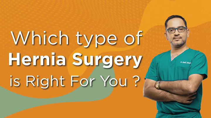 Which Type of Hernia Surgery is Right For You |  Dr. Deepak Subramanian