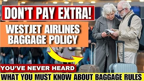 "WestJet Airlines Baggage Policy Explained | 2025 Updates & Travel Tips"