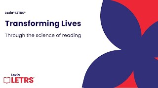 Lexia LETRS: Transforming lives through the science of reading