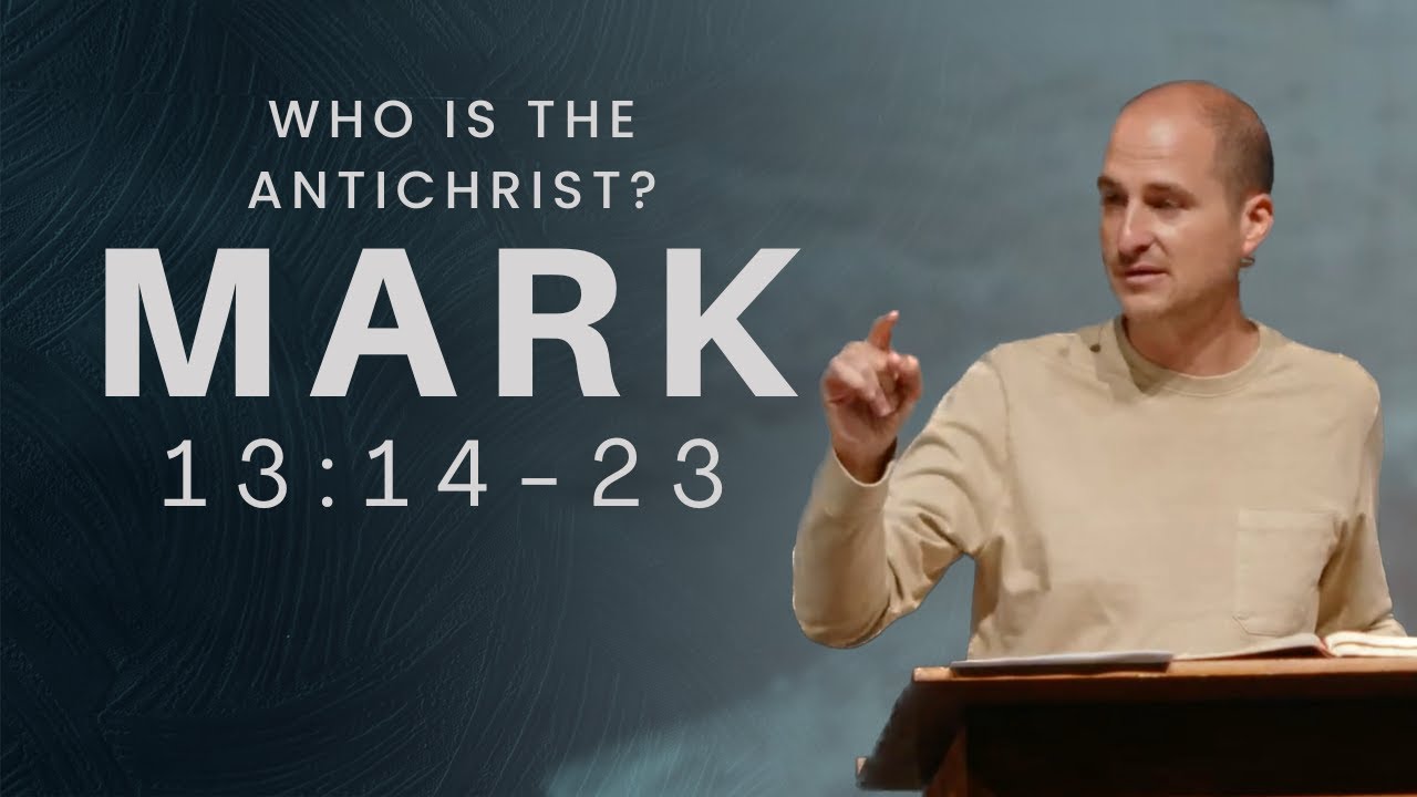 the-antichrist-and-the-end-times-mark-13-14-23-youtube