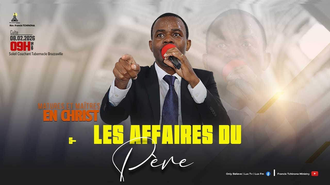 MATURES ET MAITRES EN CHRIST | 5- LES AFFAIRES DU PÈRE | SCT | PST FRANCIS TCHINONA.