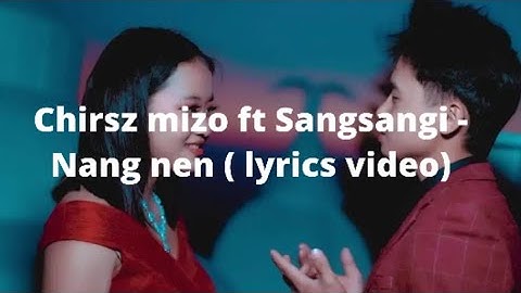 Chirsz mizo ft Sangsangi - Nang nen ( lyrics )