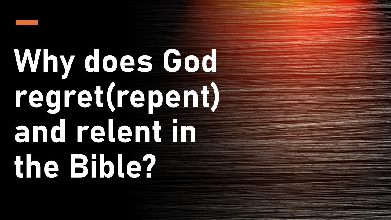 Why does God Regret and Relent in the Bible_ Part2 - YouTube