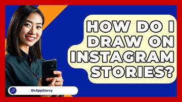 How Do I Draw On Instagram Stories? - Be App Savvy