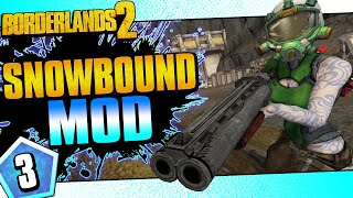 Borderlands 2 | Snowbound Mod Maya | Day #3