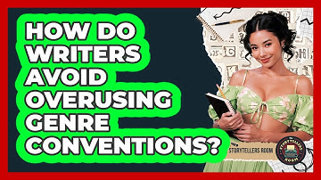 How Do Writers Avoid Overusing Genre Conventions? - The Storytellers Room