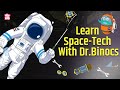 Learn about space technologies  rocket science  knowledge about space engineering  dr binocs show