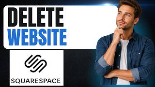 How to Delete Your Squarespace Website (Full Guide)
