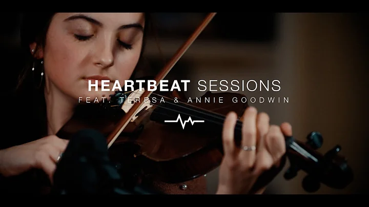 Heartbeat Sessions: Teresa & Annie Goodwin - "In t...