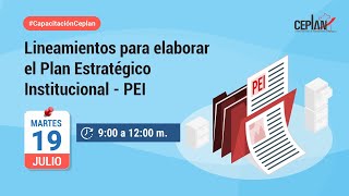 #CapacitaciónCeplan Lineamientos para elaborar el Plan Estratégico Institucional #PEI