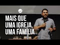 Mais que uma igreja uma famlia  pr calebe toledo