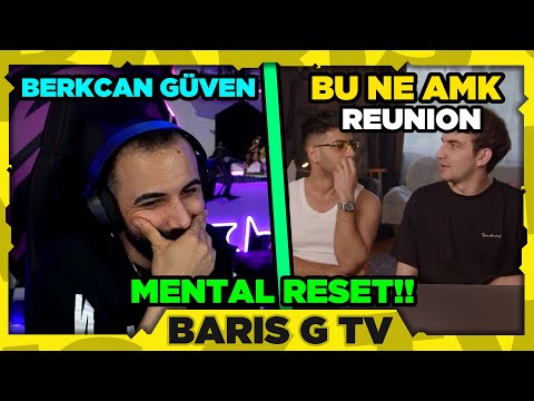 Barış G BERKCAN GÜVEN - BU NE AMK:REUNİON İZLİYOR!! (MENTAL RESET!!)