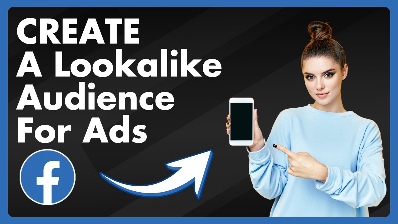 How To Create A Lookalike Audience For Facebook Ads - YouTube