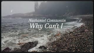 Why Can't I - Nathaniel Constantin (Slowed   Reverb)