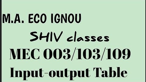 MEC003/103/109||Input-output Table||M.A.ECO IGNOU||by Shivangi Bhatt @SHIVclasseseconomics