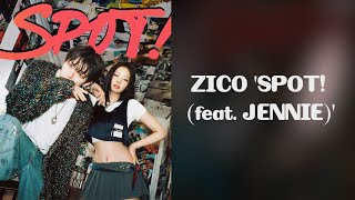 ZICO SPOT! (feat. Jennie) Lyrical Video