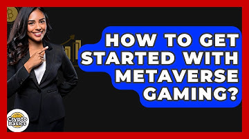 How To Get Started With Metaverse Gaming? - CryptoBasics360.com