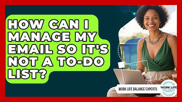 How Can I Manage My Email So It