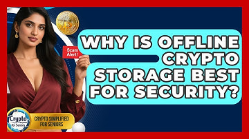 Why Is Offline Crypto Storage Best For Security? - Crypto Simplified for Seniors