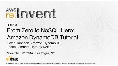 AWS re:Invent 2014: From Zero to NoSQL Hero - Amazon DynamoDB Tutorial (BDT203)