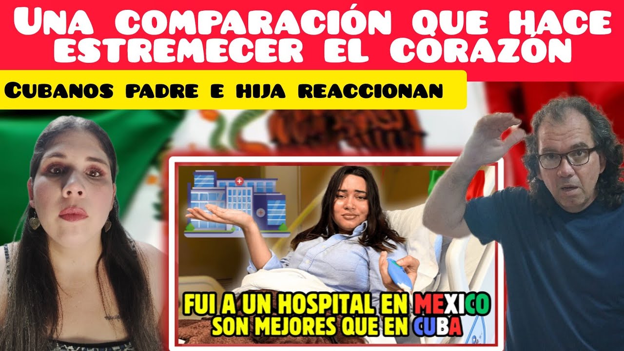 Like pozo en México nos muestra un hospital privado... Cubanos Padre e hija reaccionan...