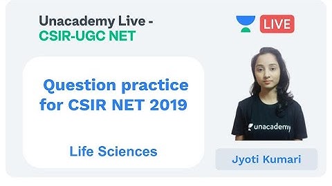 Question practice for CSIR NET 2019 | Life Sciences | Unacademy Live - CSIR UGC NET |  Jyoti Kumari