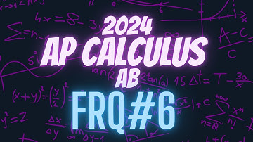 Decoding the 2024 AP Calculus AB Exam: FRQ #6