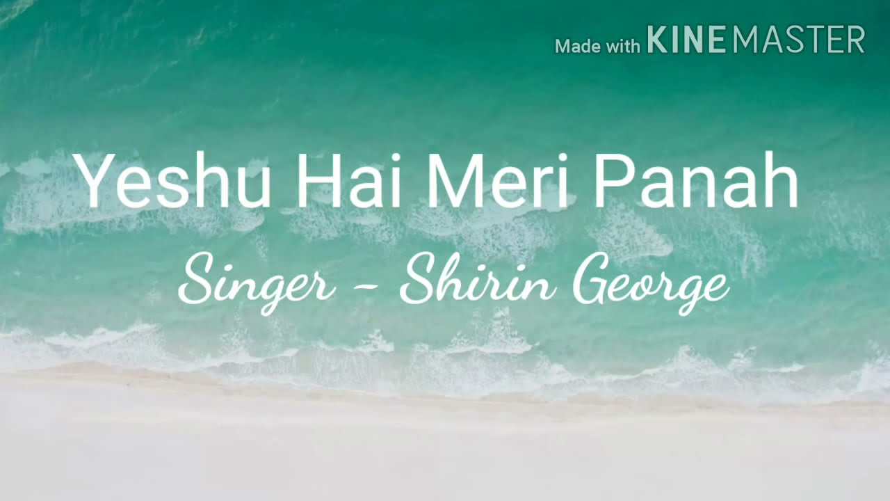 Yeshu Hai Meri Panah by Shirin George