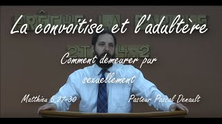 #31 La convoitise et l’adultère – Comment demeurer pur sexuellement – Matthieu 5.27-30