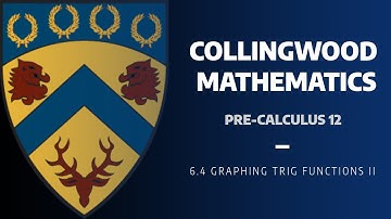 Pre-Calculus 12 - 6.4 Graphing Trig Functions II
