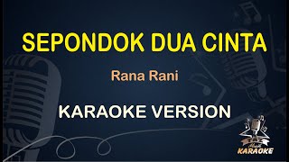 SEPONDOK DUA CINTA || Rana Rani ( Karaoke ) Dangdut || Koplo HD Audio