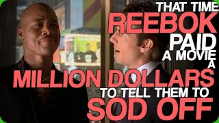 That Time Reebok Paid A Movie A Million Dollars To Tell Them To Sod Off (Brands We Don't Like)