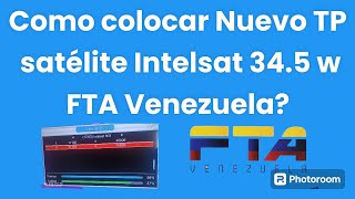 COMO CAMBIAR NUEVO TP FTA VENEZUELA EN EL SATÉLITE Intelsat 34.5 w screenshot 5