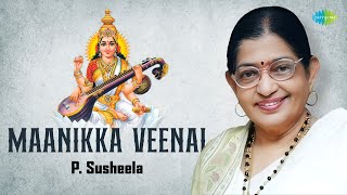 Maanikka Veenai | P. Susheela | Saraswati Vandana | Navaratri Special Song | Divine | Carnatic Music