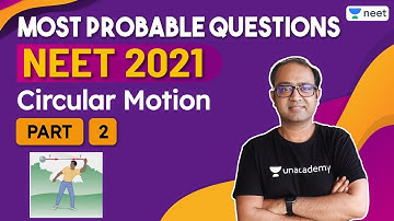 NEET: Most Probable Questions for NEET 2021 | Circular Motion - 2 | Unacademy NEET | Anu Gupta
