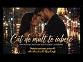 Cât de mult te iubesc... Melodii de dragoste și dor #foryou