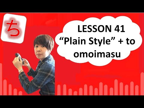 # 41 Learn Japanese - "Plain Style" To Omoimasu (I Think That...)