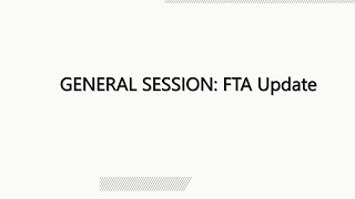 GENERAL SESSION: FTA Update