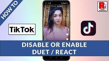 How to Disable or Enable Duet / React on TikTok