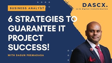 WHY IT PROJECTS FAIL - SIX STRATEGIES TO GUARANTEE IT & DIGITAL PROJECT SUCCESS