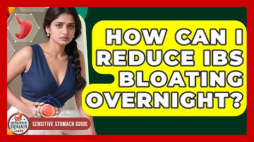 How Can I Reduce IBS Bloating Overnight? - Sensitive Stomach Guide
