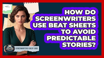 How Do Screenwriters Use Beat Sheets To Avoid Predictable Stories? - Screenwriter
