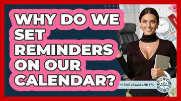 Why Do We Set Reminders On Our Calendar?