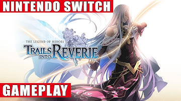 The Legend of Heroes: Trails into Reverie Nintendo Switch Gameplay
